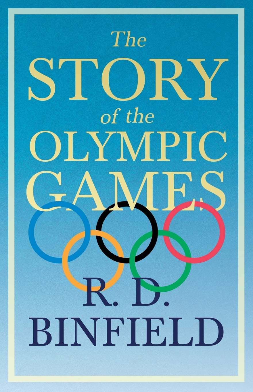 The Story Of The Olympic Games: With the Extract 'Classical Games' by Francis Storr Politics & History