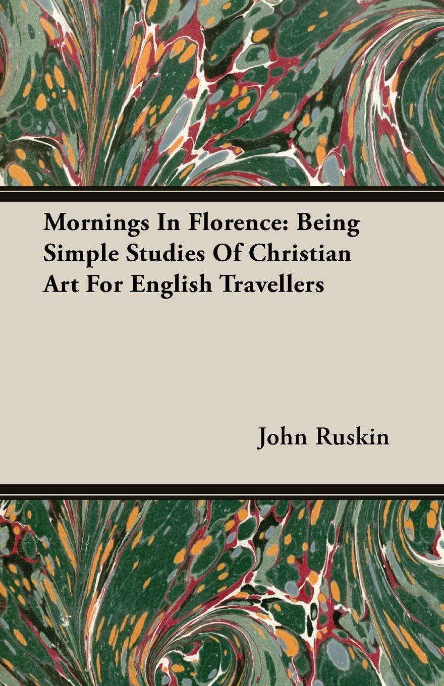 Mornings in Florence: Being Simple Studies of Christian Art for English Travellers Film, Art & Culture