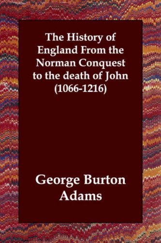 The History of England from the Norman Conquest to the Death of John 1066-1216 Politics & History