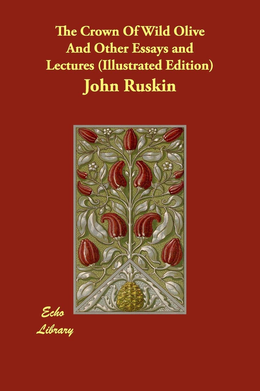The Crown of Wild Olive and Other Essays and Lectures Essays & Short Stories