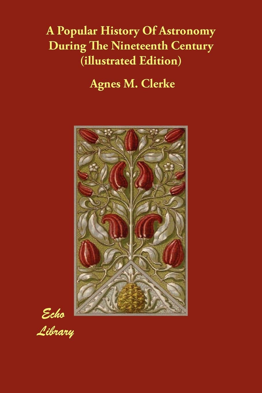 A Popular History of Astronomy During the Nineteenth Century Natural Sciences