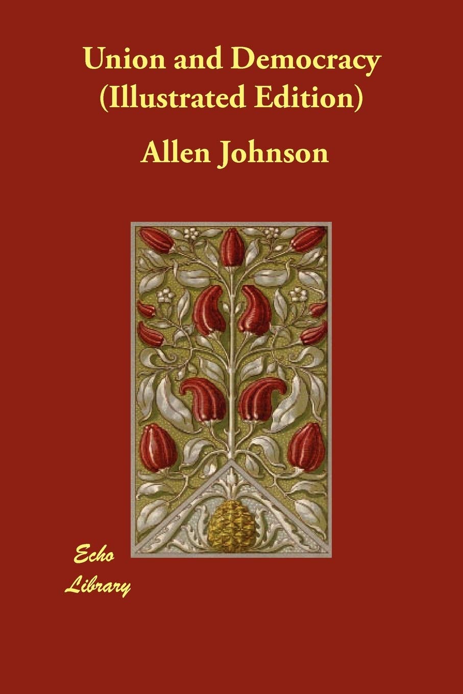 Union and Democracy (Illustrated Edition) Politics & History