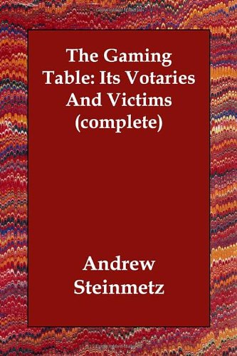 The Gaming Table: Its Votaries and Victims Leisure & Fun