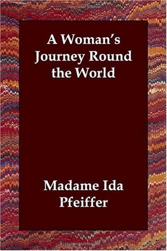 A Woman's Journey Round the World Travelogues