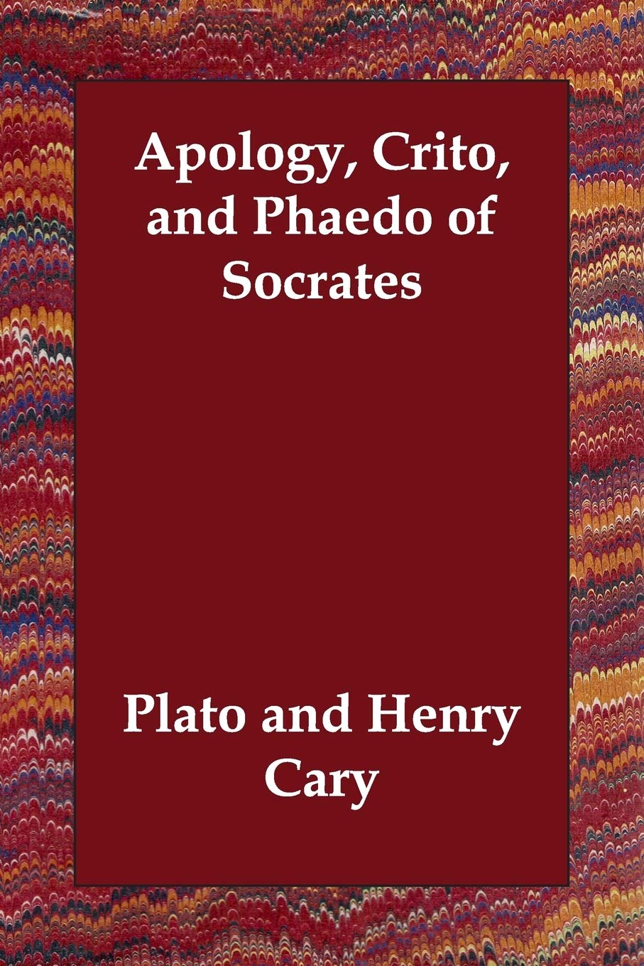 Apology, Crito, and Phaedo of Socrates Philosophy