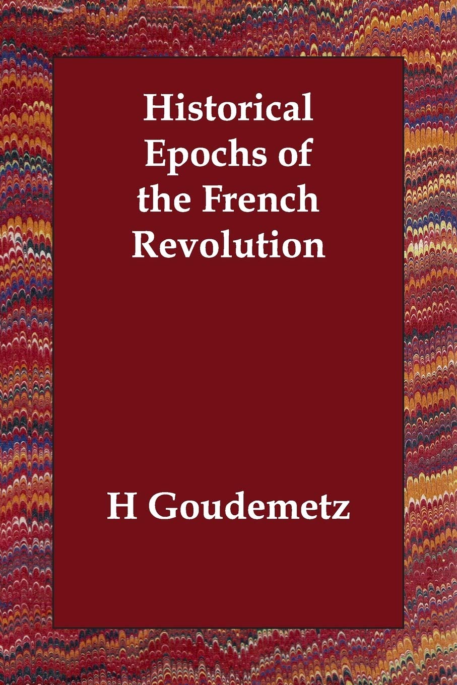 Historical Epochs of the French Revolution Politics & History