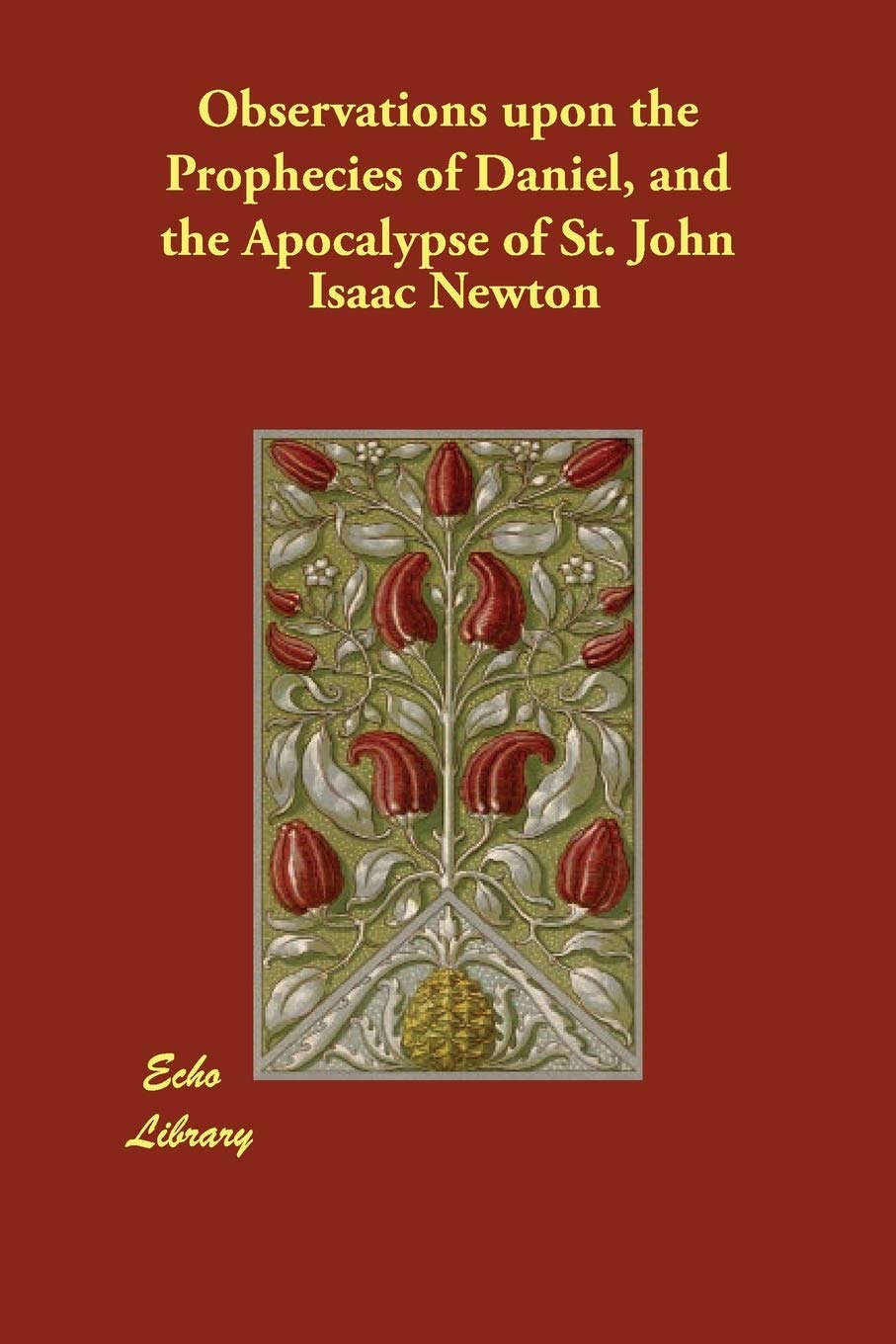 Observations upon the Prophecies of Daniel, and the Apocalypse of St. John Religion & Esotericism
