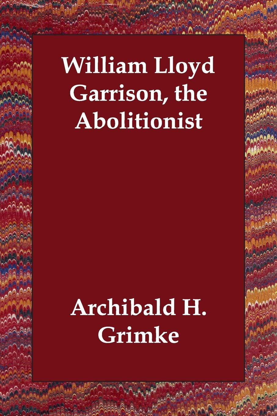 William Lloyd Garrison, the Abolitionist Contemporary literature