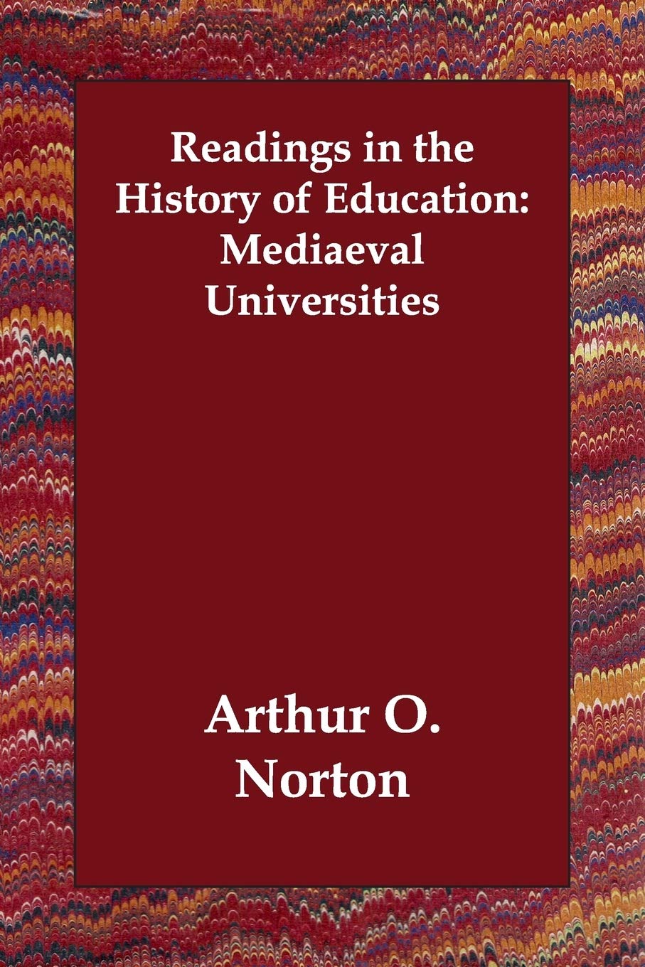 Readings in the History of Education: Mediaeval Universities General education