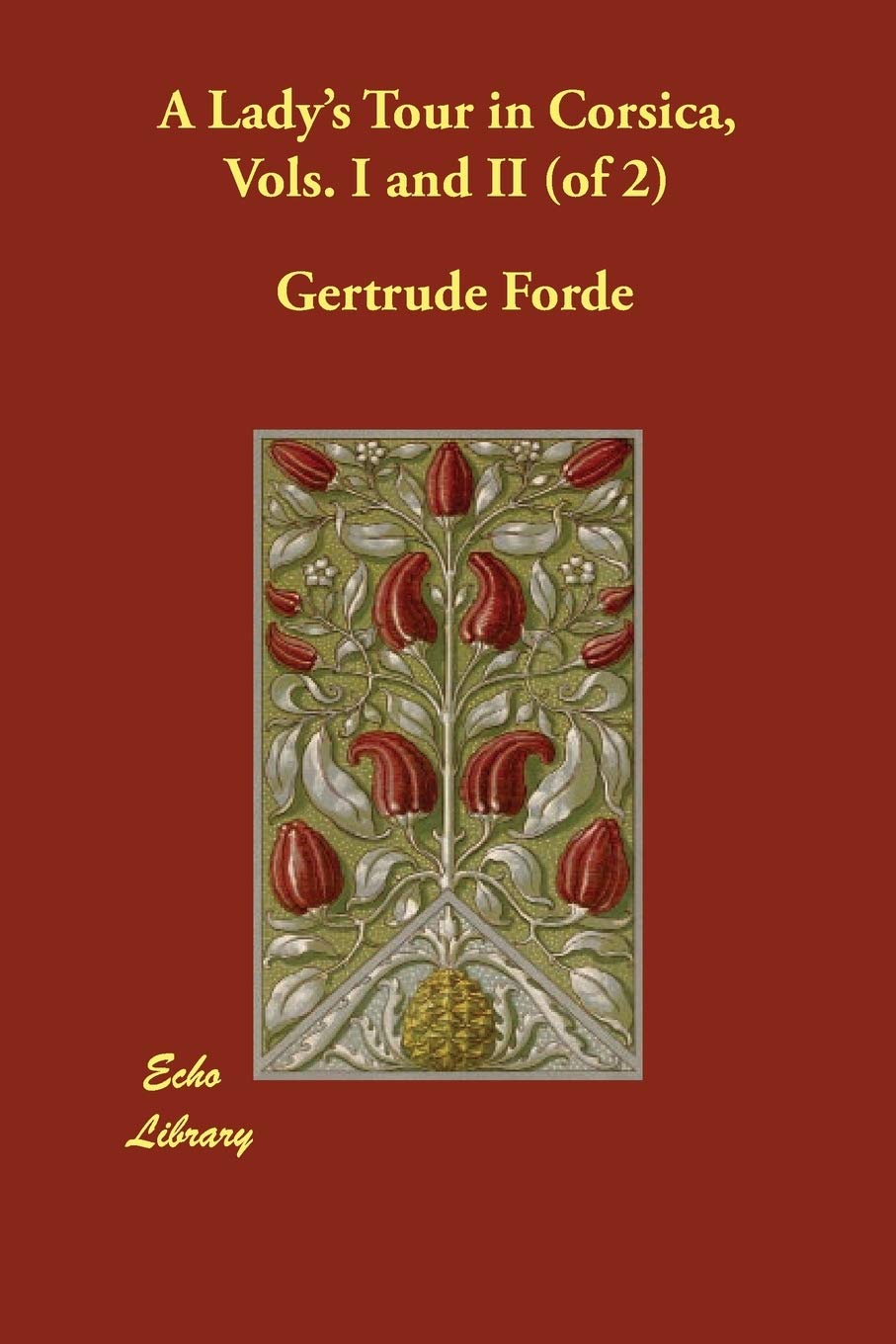 A Lady's Tour in Corsica, Vols. I and II (of 2) Travelogues