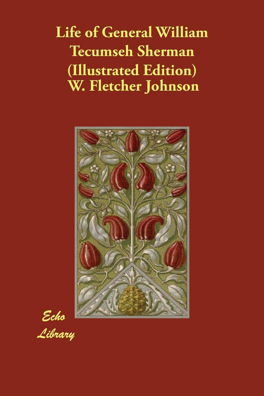 Life of General William Tecumseh Sherman (Illustrated Edition) Memories