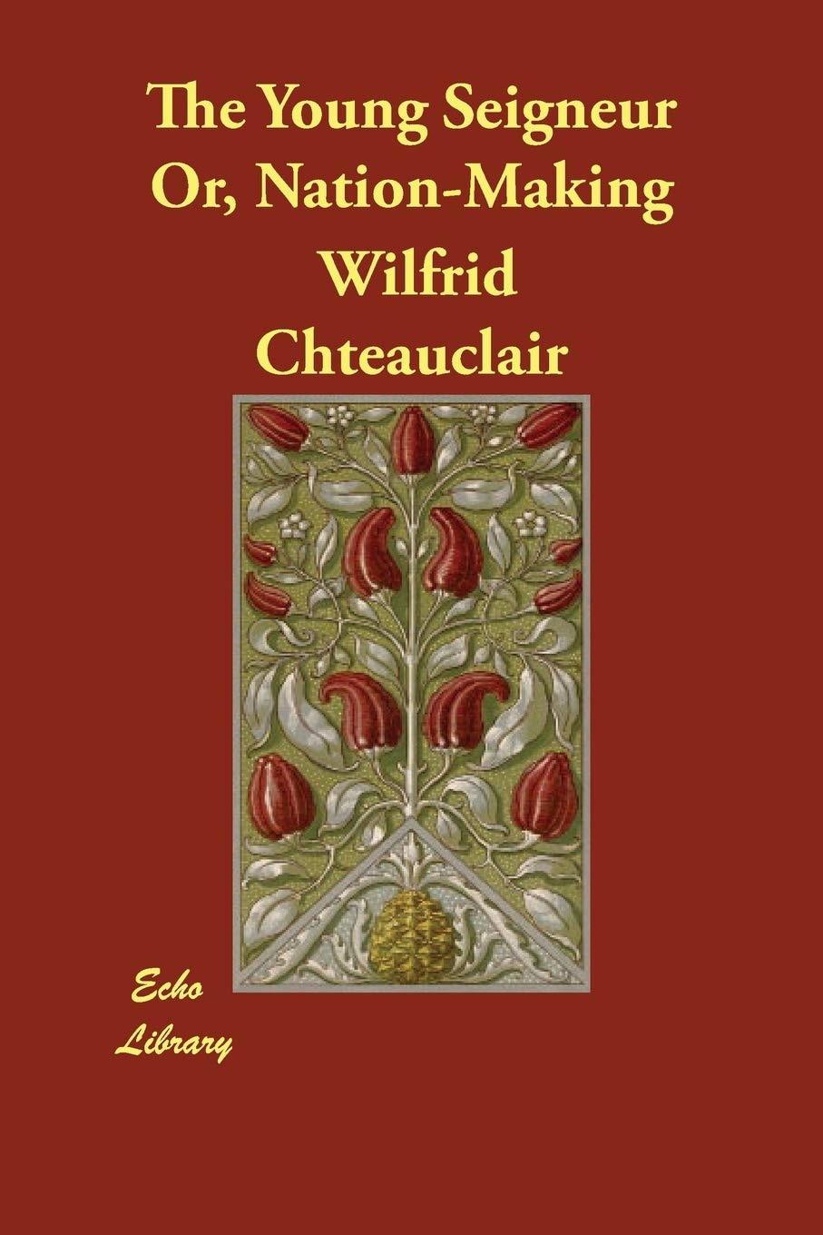 The Young Seigneur Or, Nation-Making Politics & History