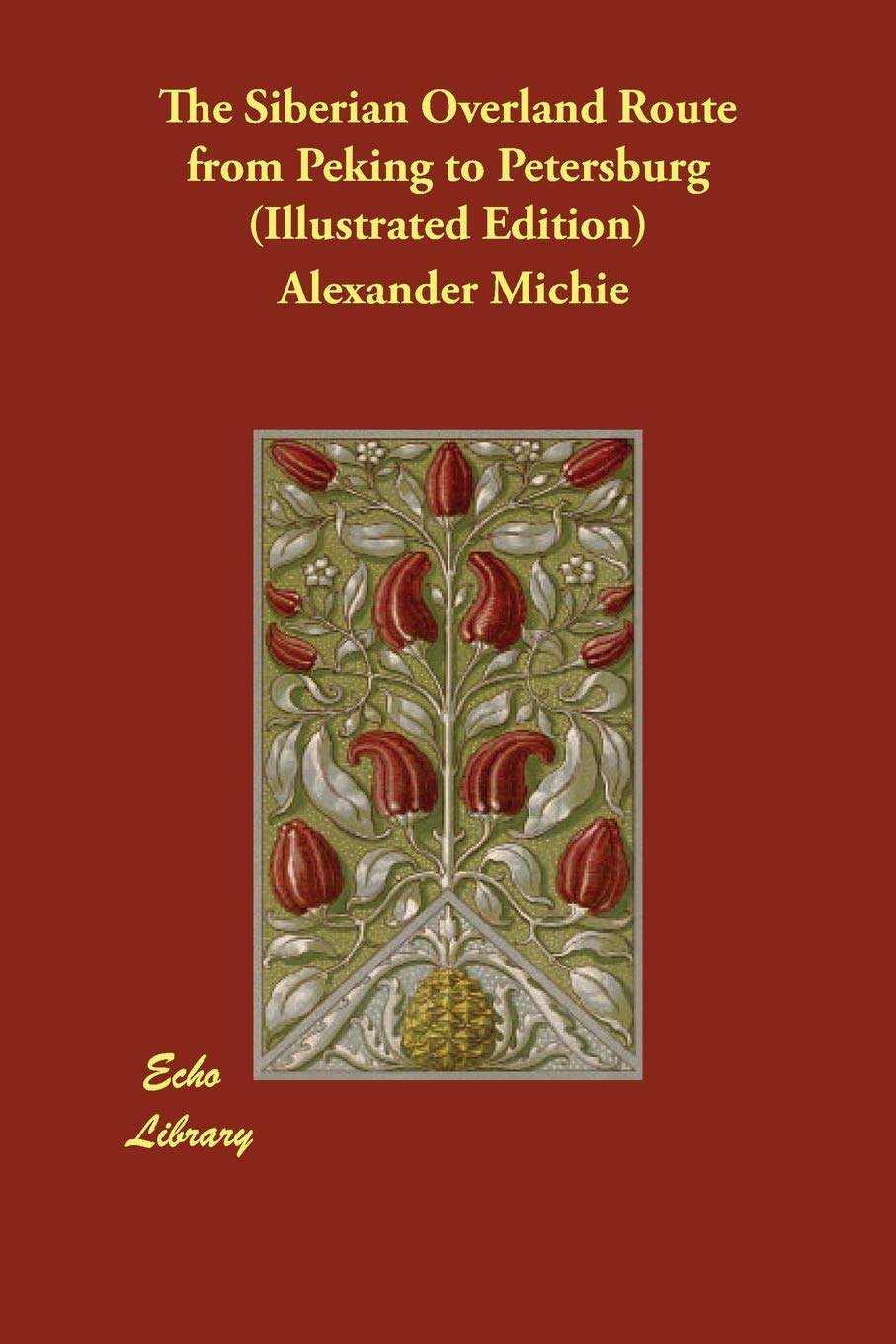 The Siberian Overland Route from Peking to Petersburg (Illustrated Edition) book