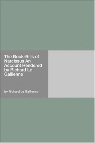 The Book-Bills of Narcissus An Account Rendered by Richard Le Gallienne Books