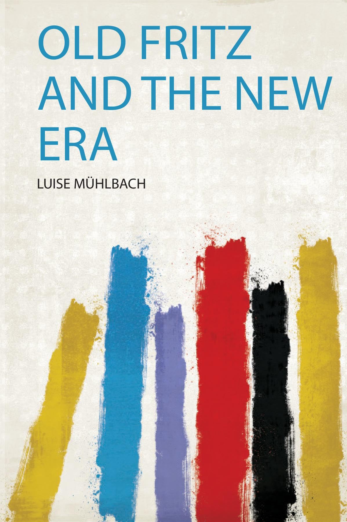 Old Fritz and the New Era Politics & History