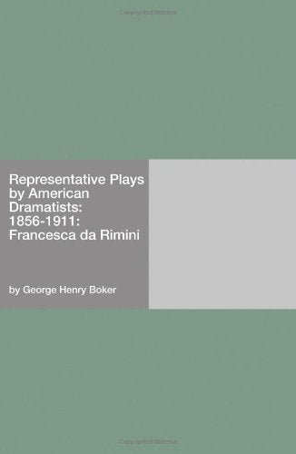 Representative Plays by American Dramatists: 1856-1911: Francesca da Rimini Books