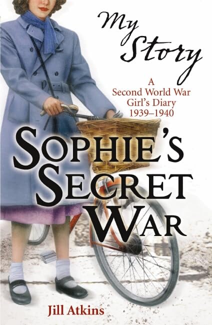 Sophie's Secret War: A Second World War Girl's Diary 1939-1940 Non-fiction
