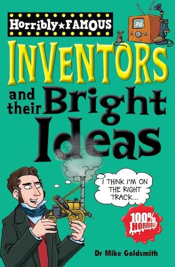 Horribly Famous: Inventors and Their Bright Ideas Non-fiction