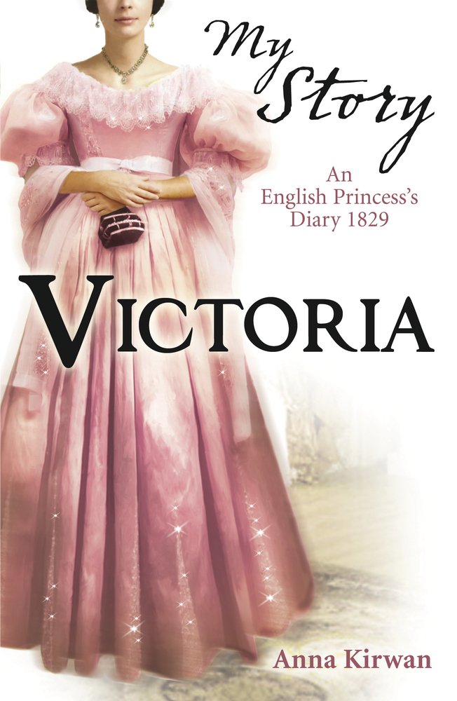 Victoria: An English Princess's Diary, 1829 (My Story) Novels & Short Stories