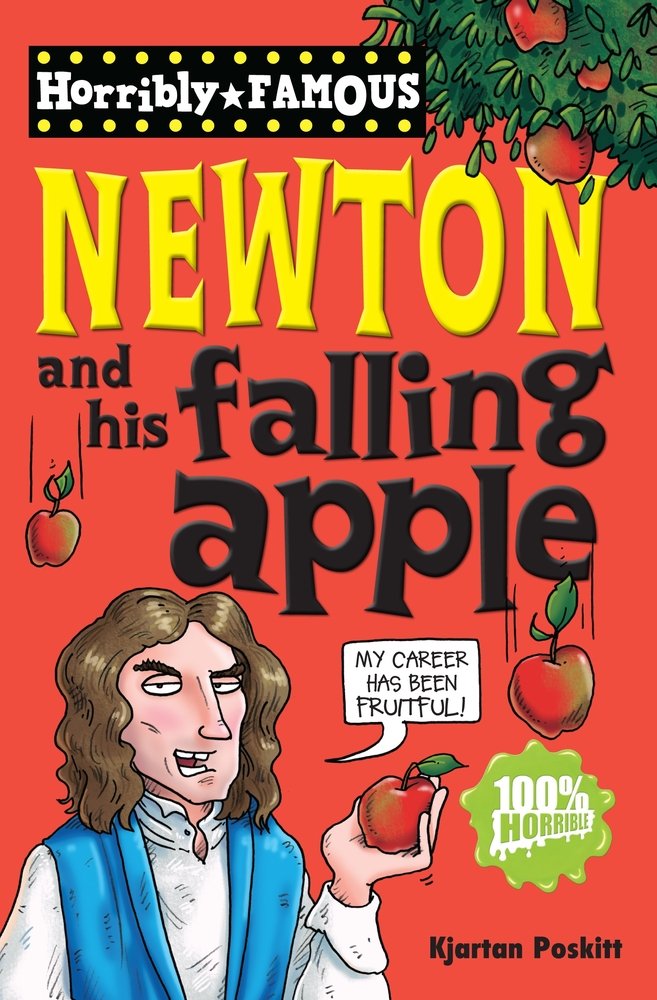 Horribly Famous: Isaac Newton and His Falling Apple Science