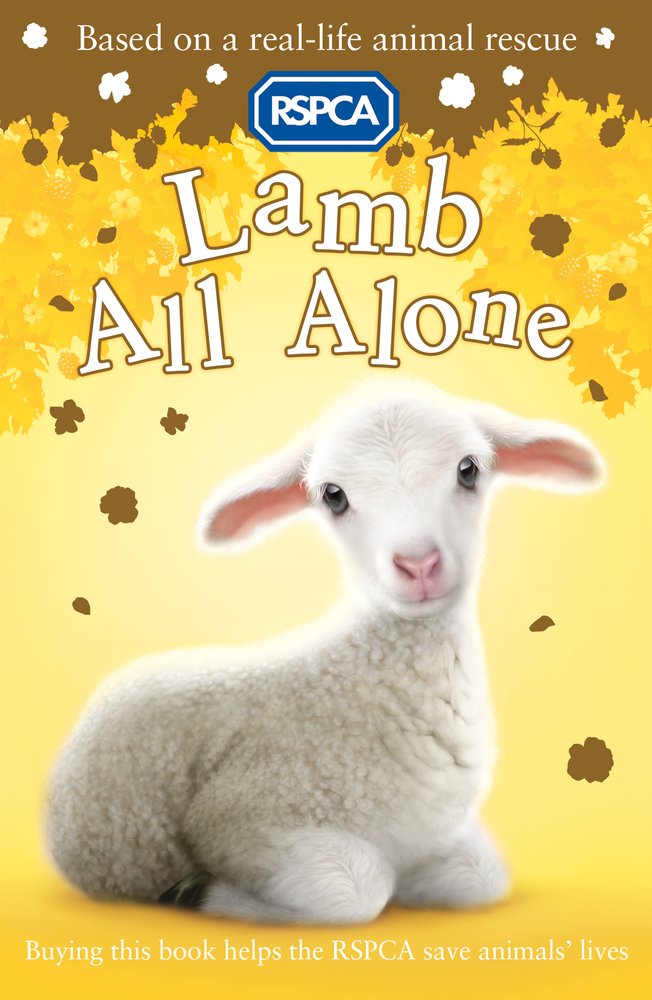 Lamb All Alone: Based on a real life animal rescue. RSPCA 3: Farm Non-fiction