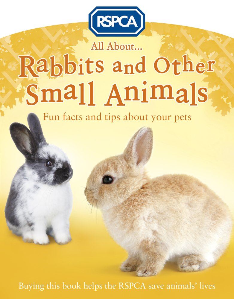 All About Rabbits and Other Small Animals (RSPCA) Non-fiction