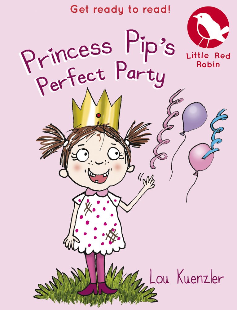 Princess Pip's Perfect Party (Little Red Robin, Band 11) Novels & Short Stories
