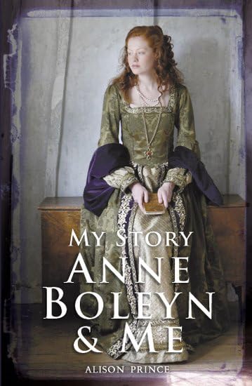 Anne Boleyn and Me: The Diary of Elinor Valjean, London 1525-1536 (My Story) Non-fiction