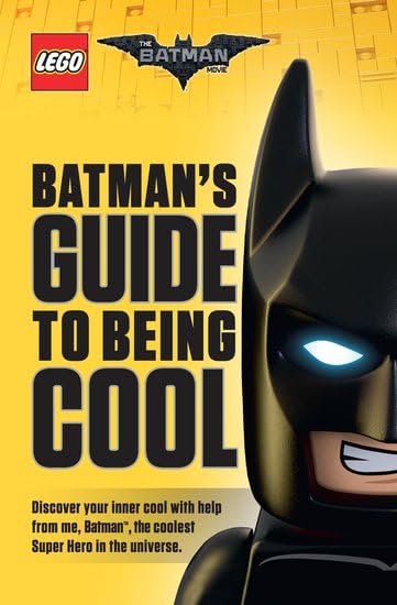The LEGO Batman Movie: Batman's Guide to Being Cool book
