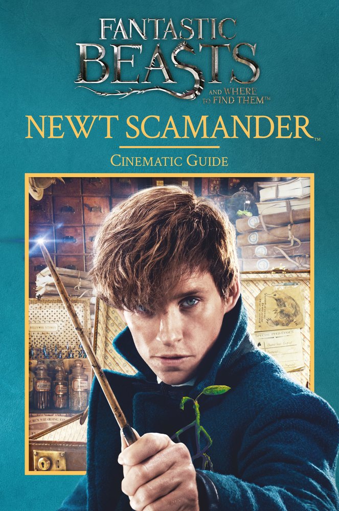 Fantastic Beasts and Where to Find Them: Newt Scamander: Cinematic Guide Non-fiction