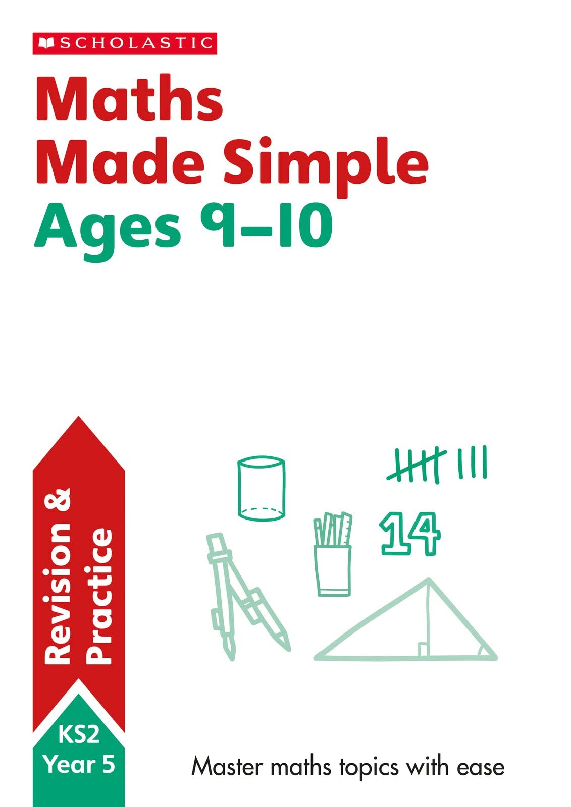 Maths Practice and Revision Workbook For Ages 9-10 (Year 5) Covers all key topics with answers (SATs Made Simple) Study Guides