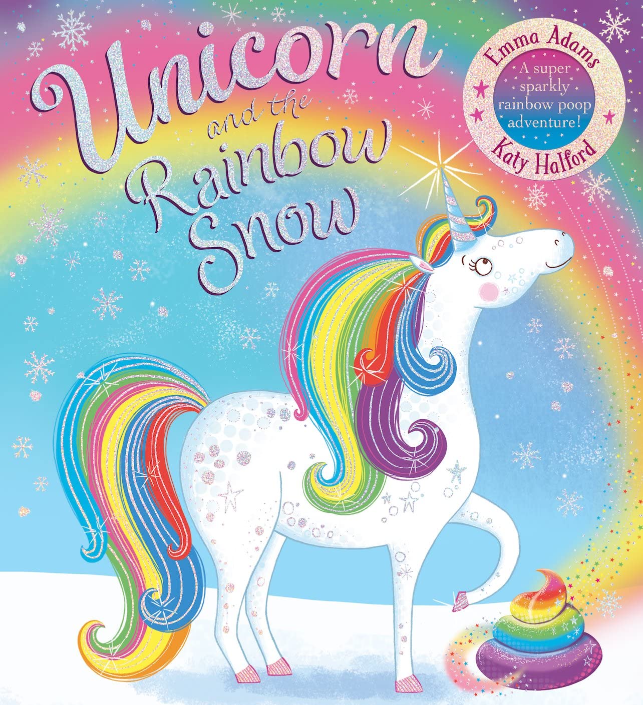 Unicorn and the Rainbow Snow: a super sparkly rainbow poop adventure: 1 Non-fiction