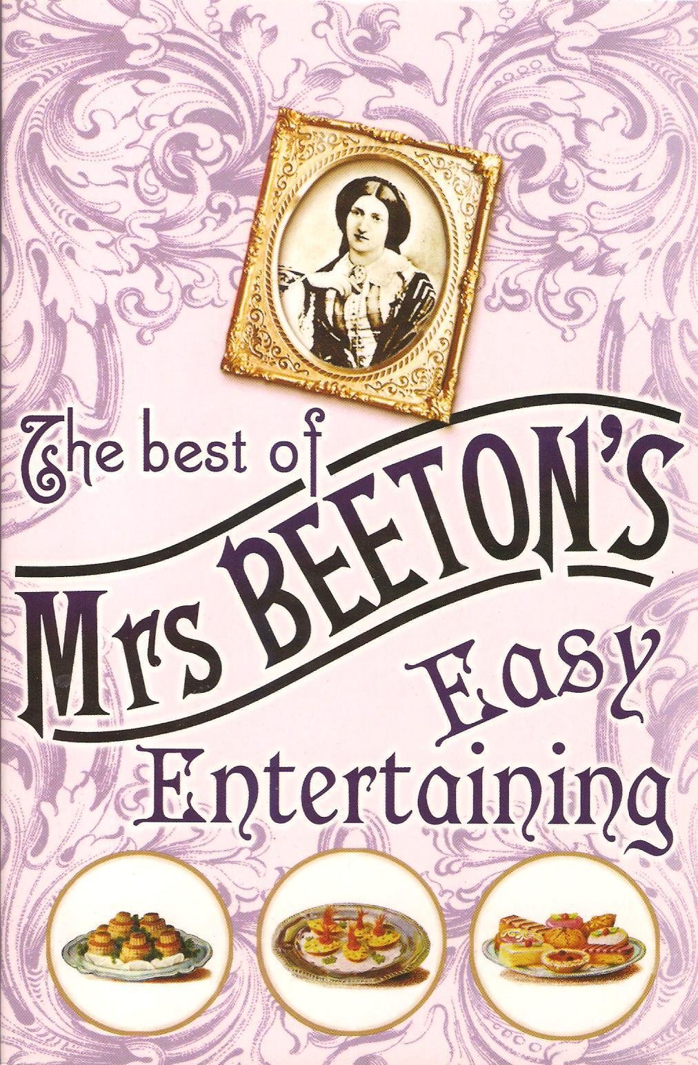 The Best of Mrs. Beeton's Easy Entertaining Books