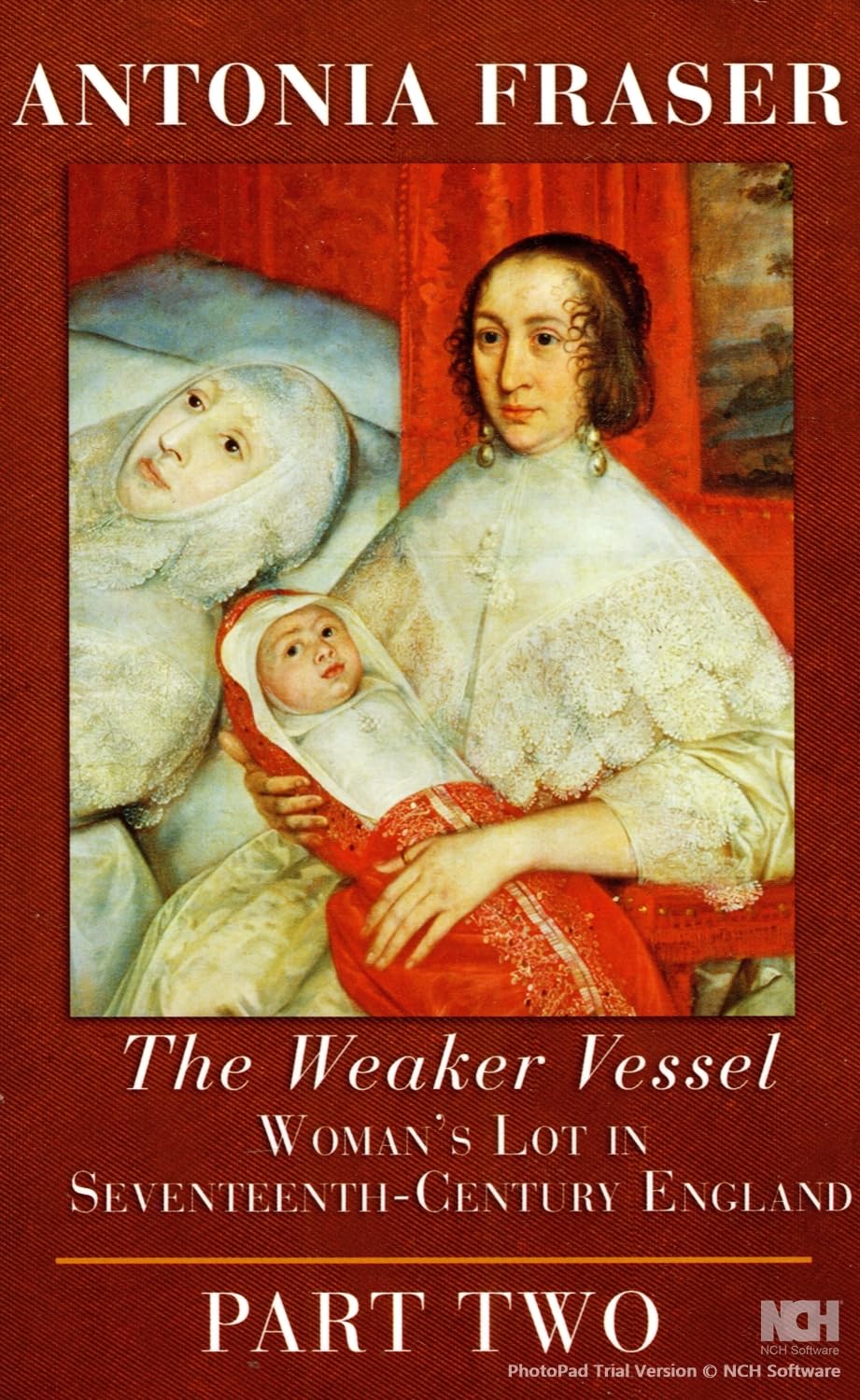 The Weaker Vessel : Woman';s Lot in Seventeenth Century England Part Two Books