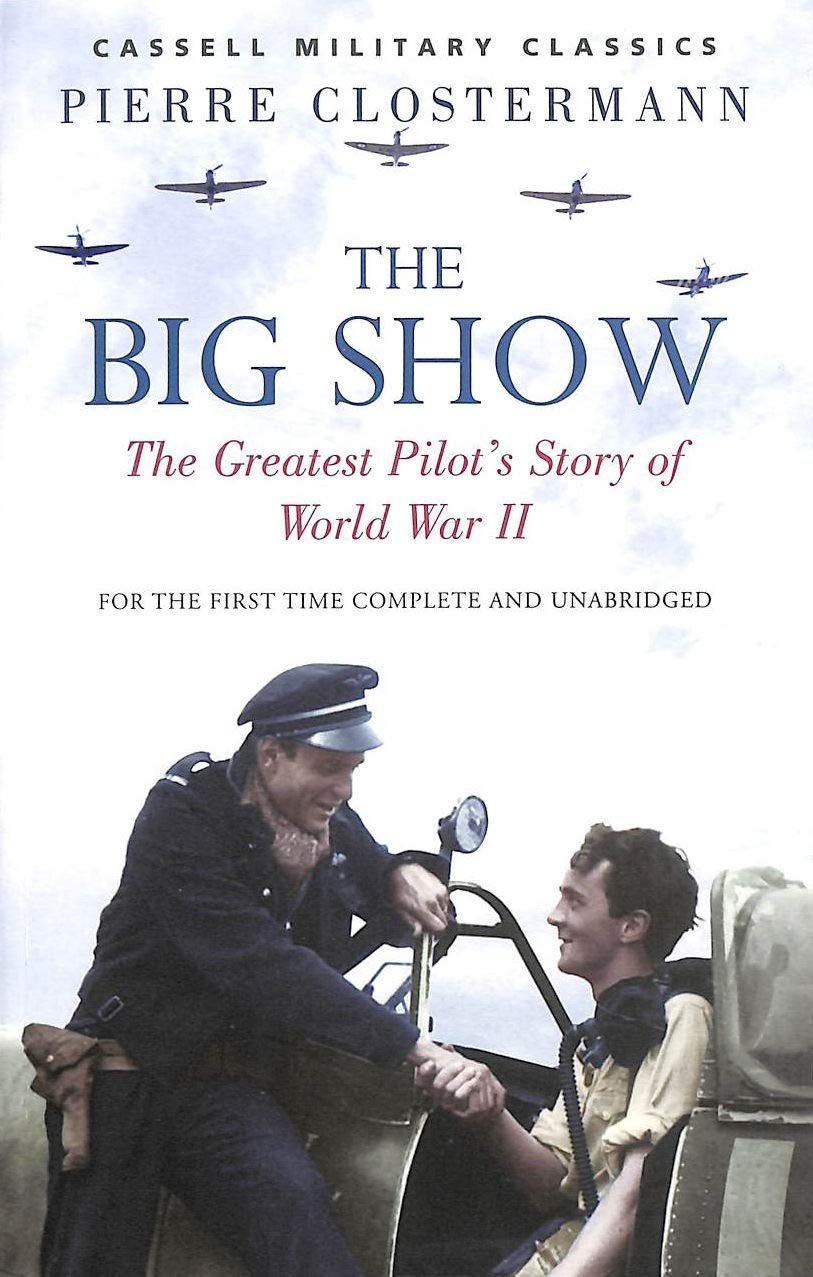 The Big Show: The Greatest Pilot's Story of World War II Books