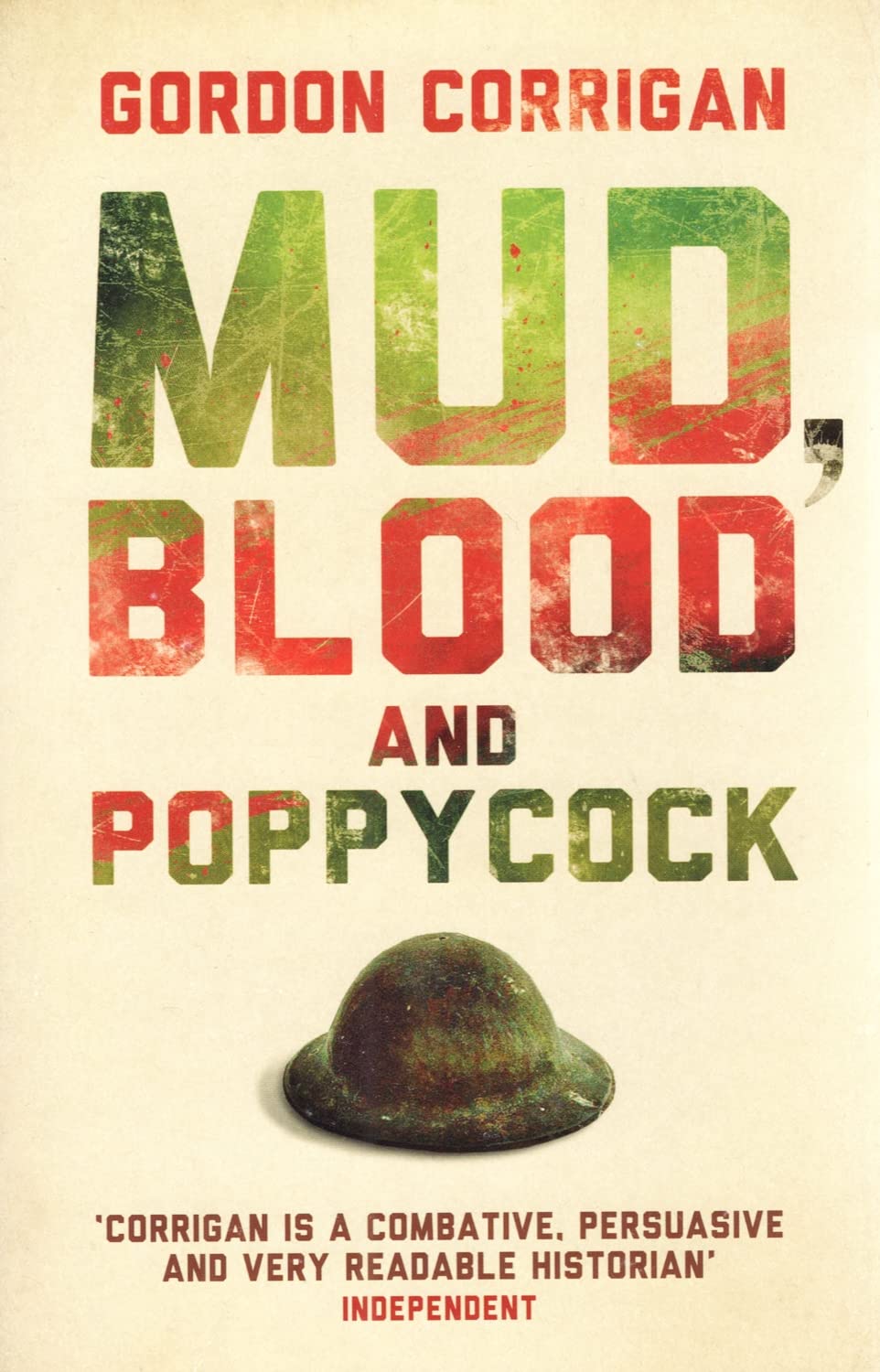 Mud, Blood and Poppycock Gordon Corrigan Politics & History