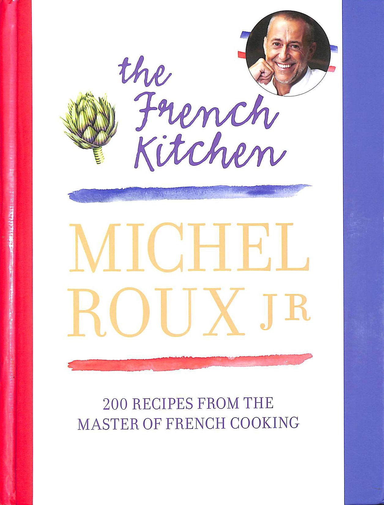 The French Kitchen: 200 Recipes from the Master of French Cooking book