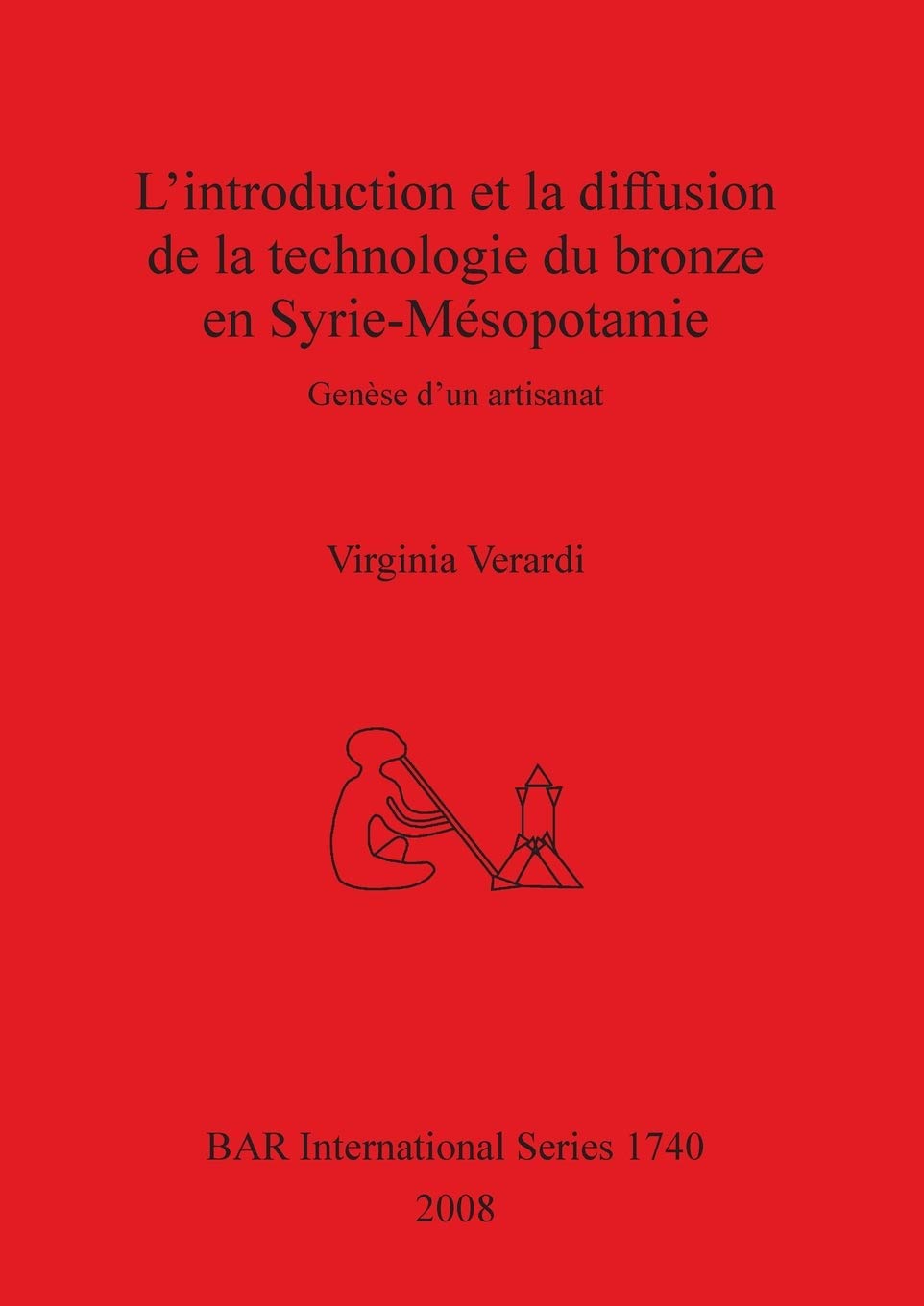 L'introduction et la diffusion de la technologie du bronze en Syrie-Mésopotamie: Genèse d'un artisanat (British Archaeological Reports British Series, Band 1740) Law