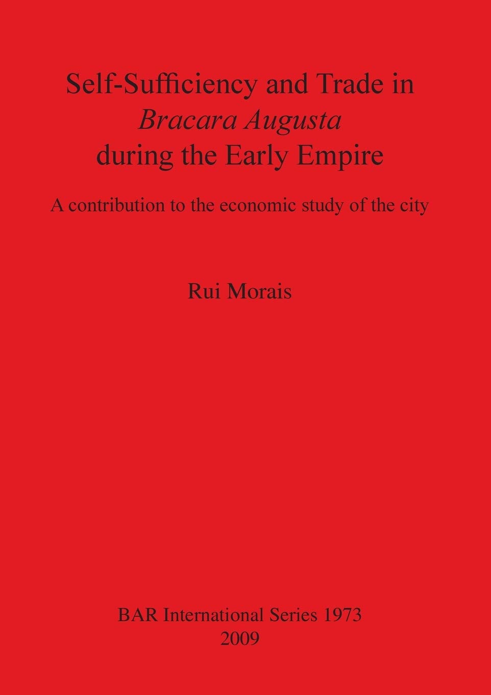 Self-sufficiency and Trade in Bracara Augusta During the Early Empire Bar Is1973 book