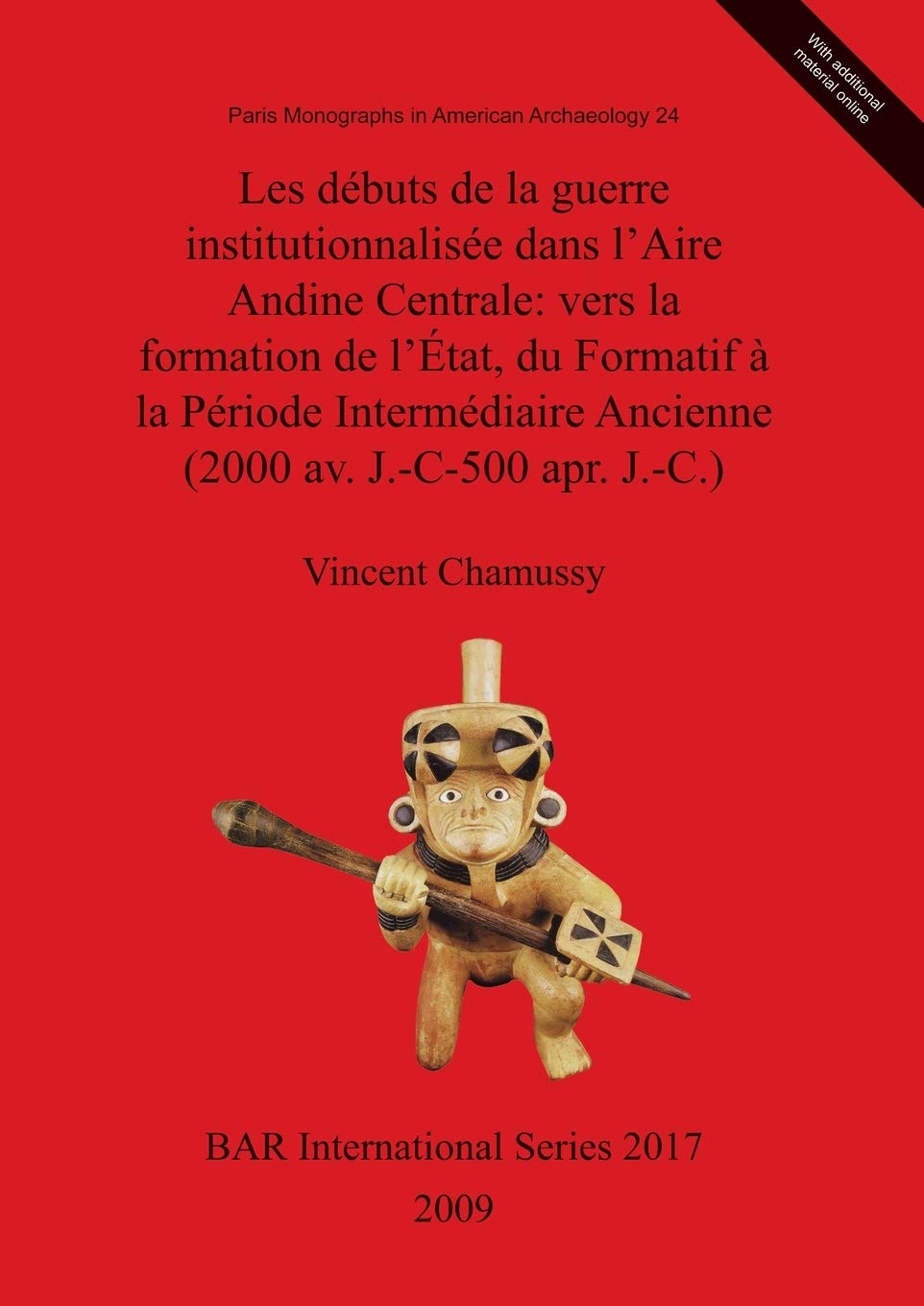 Les Debuts De La Guerre Institutionalisee Dans L'aire Andine Centrale: Vers La Formation De L'etat, Du Formatif a La Periode Intermediaire Ancienne (2000 Av. J.-c-500 Apr. J.-c.) book