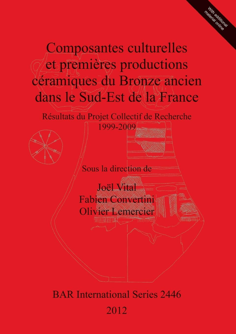 Composantes culturelles et premières productions céramiques du Bronze ancien dans le sud-est de la France: Résultats du projet collectif de recherche 1999-2009 book