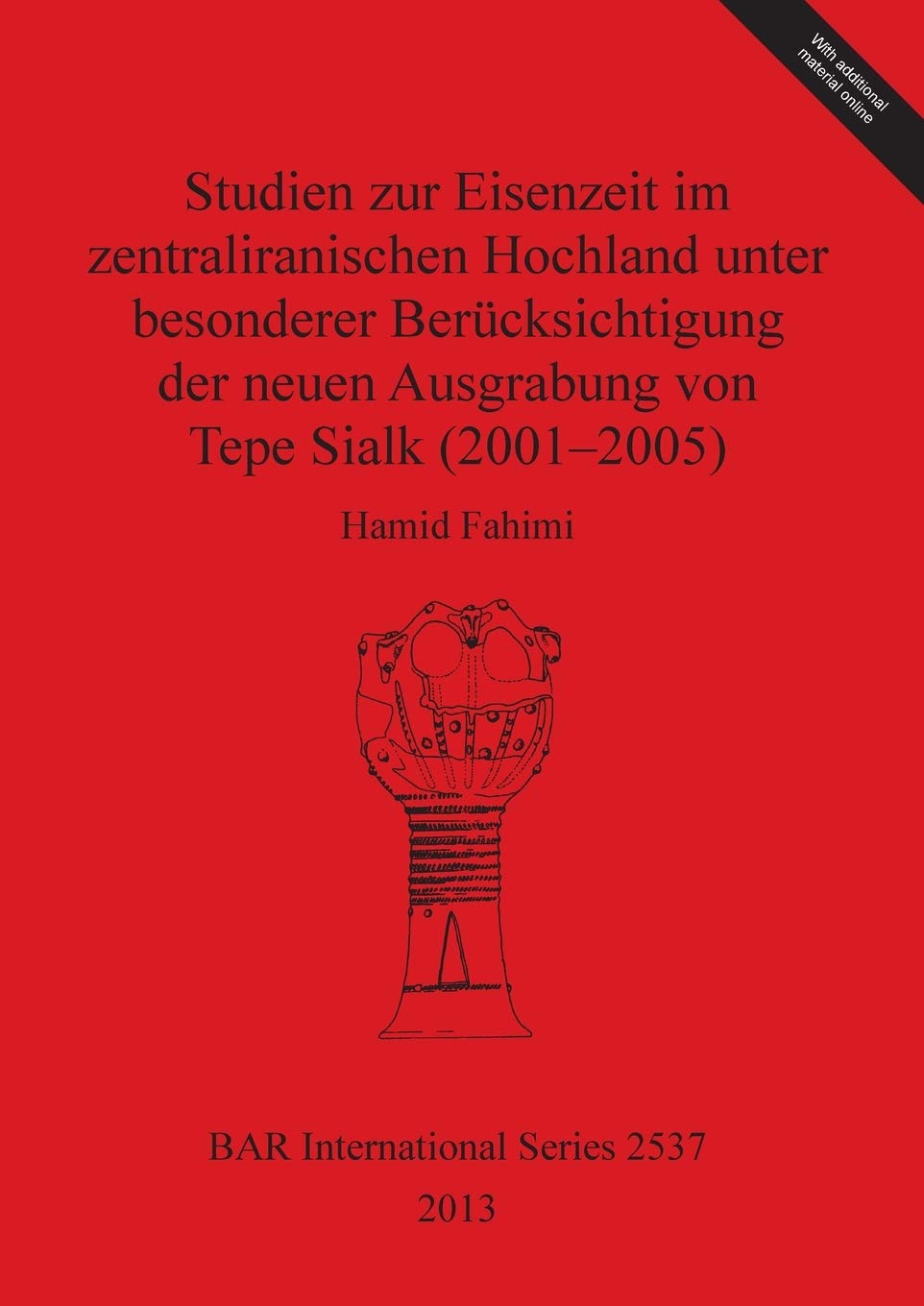 Studien zur Eisenzeit im zentraliranischen Hochland unter besonderer Berücksichtigung der neuen Ausgrabung von Tepe Sialk (2001-2005) Social Sciences