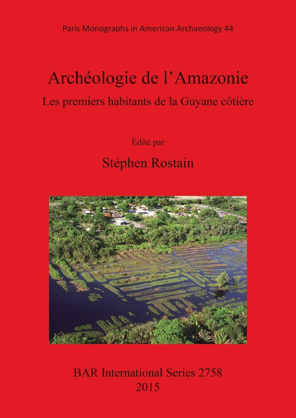 Archeologie De l'Amazonie: Les Premiers Habitants De La Guyane Cotiere book