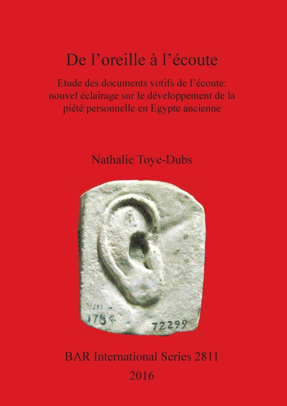 De l'oreille à l'écoute: Etude des documents votifs de l'écoute: nouvel éclairage sur le développement de la piété personnelle en Egypte ancienne book