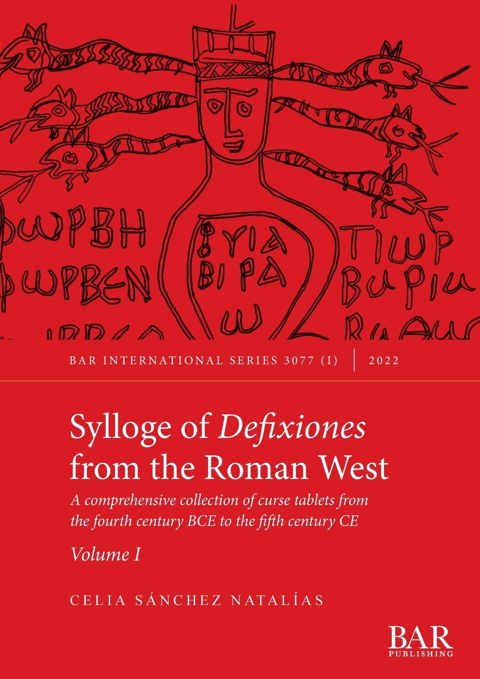 Sylloge of Defixiones from the Roman West. Volume I: A comprehensive collection of curse tablets from the fourth century BCE to the fifth century CE (International, Band 3077) Law