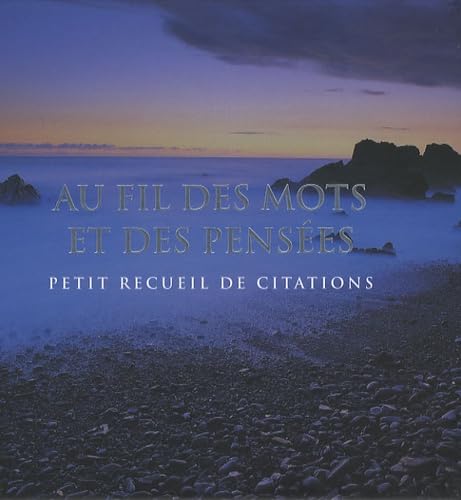 Au fil des mots et des pensées: Petit recueil de citations Books