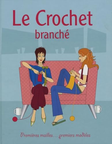 Le crochet branché: Premières mailles...premiers modèles Books