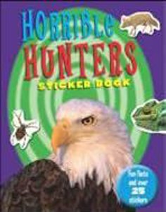 Horrible Hunters Sticker Book with Fun Facts and Over 25 Stickers Books