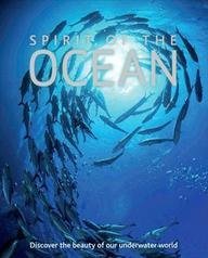 Spirit of the Ocean: Discover the Beauty of Our Underwater World book