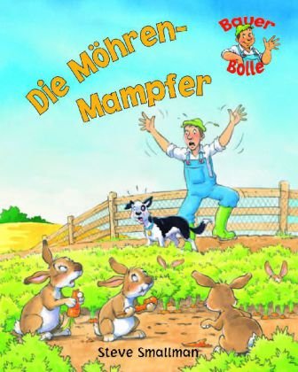 Die Möhren-Mampfer: Ganz neue Abenteuer mit Bauer Bolle Books